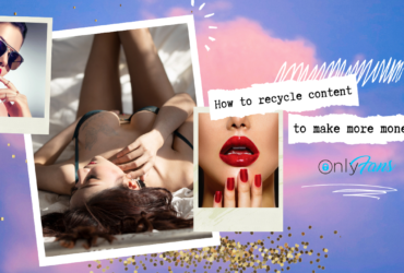 How to recycle content on OnlyFans to make the most money