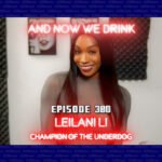 Leilani Li guests and now we drink podcast