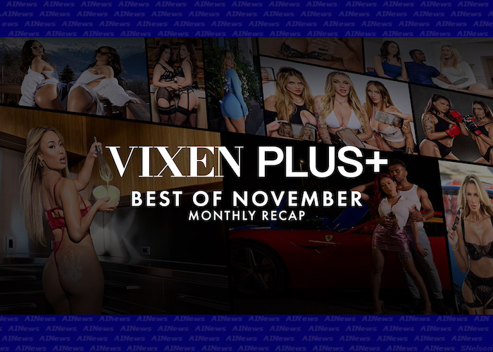 Vixen Plus recaps a month full of megastars and the most epic orgy of the year