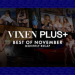 Vixen Plus recaps a month full of megastars and the most epic orgy of the year