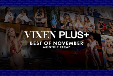 Vixen Plus recaps a month full of megastars and the most epic orgy of the year