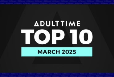 Adult times reveals 'Top 10 most satisfactory scenes' - March 2025 edition